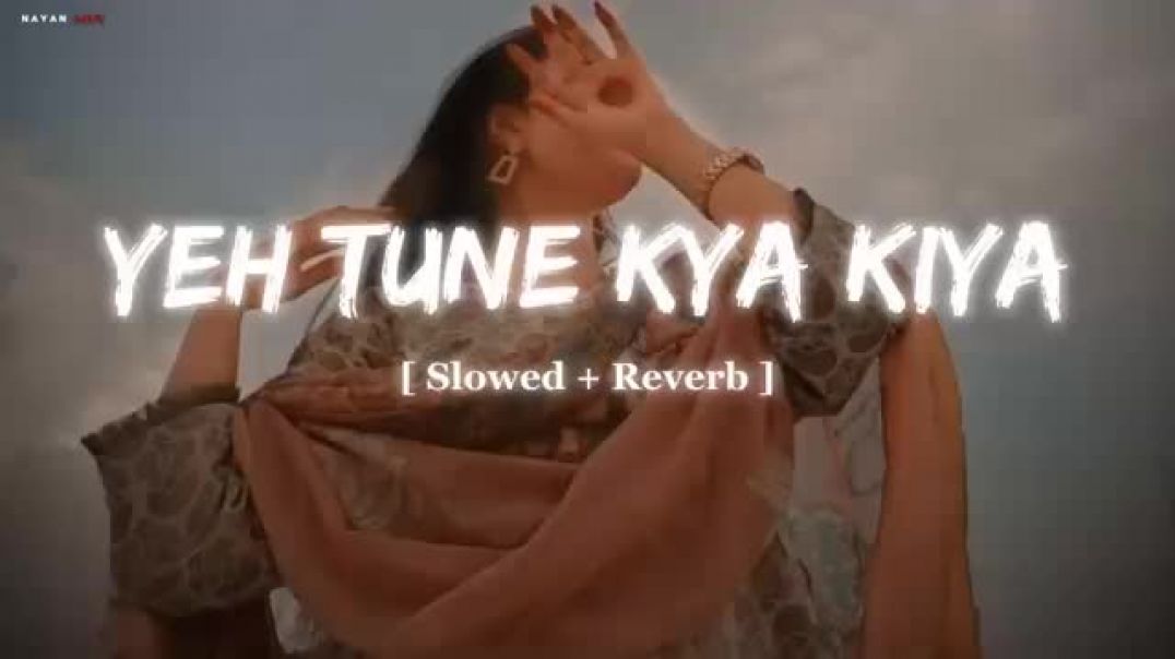 ⁣Yeh tune kya Kiya [ Slowed+Reverb ]