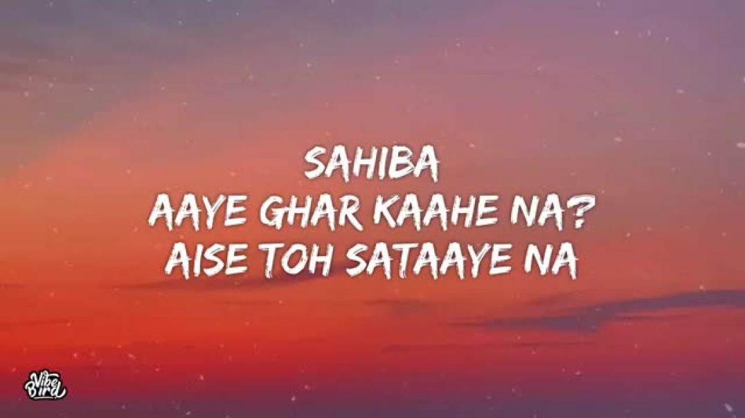 ⁣Sahiba_Lyrics_-_Aditya_Rikhari_•_saahiba,_aaye_ghar_kaahe_na(360p)