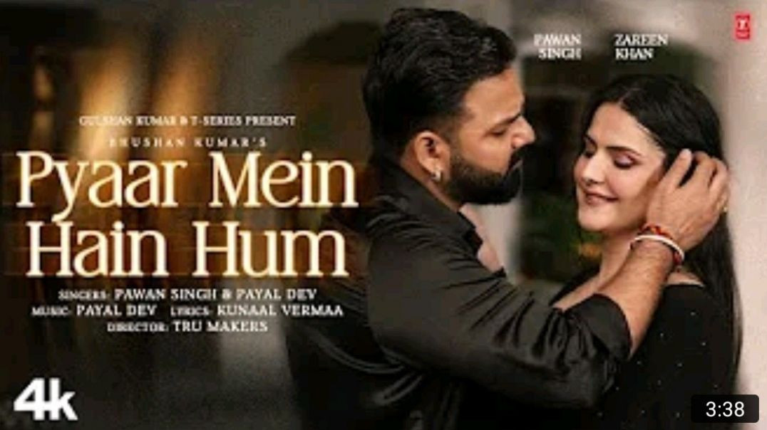 ⁣Pyaar_Mein_Hain_Hum_(Video_Song)__Pawan_Singh___Zareen_Khan___Payal_Dev___Kunaal_Vermaa___Bhushan_K_