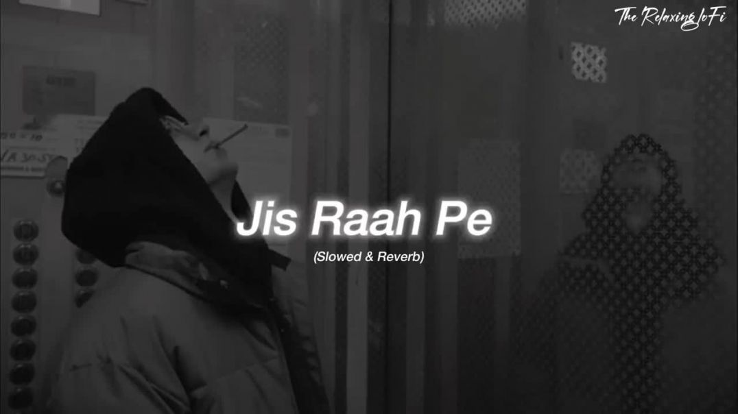 ⁣Jis Raah Pe Hai Ghar Tera - (Slowed   Reverb) Arijit Singh _ Lofi Song _ 8D Audio _(720P_HD)