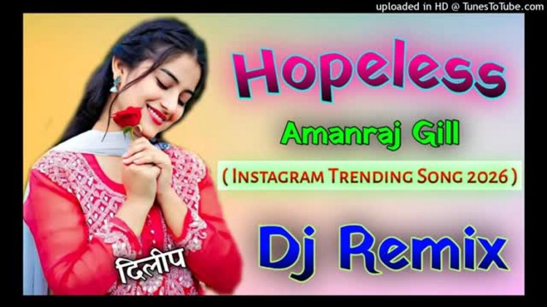 Hopeless_Amanraj_Gill_Dj_Remix____Instagram_Trending_Songs_2026____छोरी_हुई_फ्लेट_रे_डीजे_रीमिक्स(36