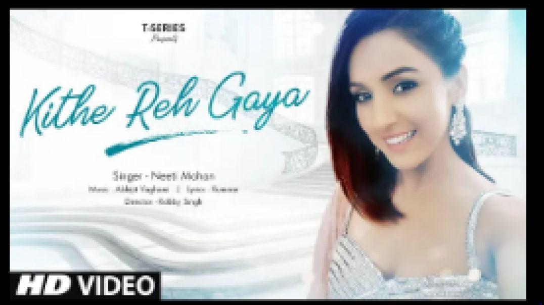 ⁣Kithe Reh Gaya Video | Neeti Mohan | Abhijit Vaghani | Kumaar | Sanu Nehar Wale Pul Te Bulake