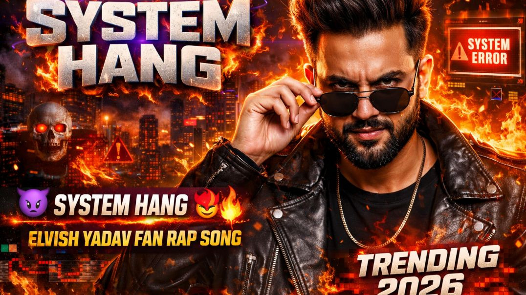 ⁣SYSTEM HANG 😈🔥 | Elvish Yadav Fan Rap Song | Trending 2026