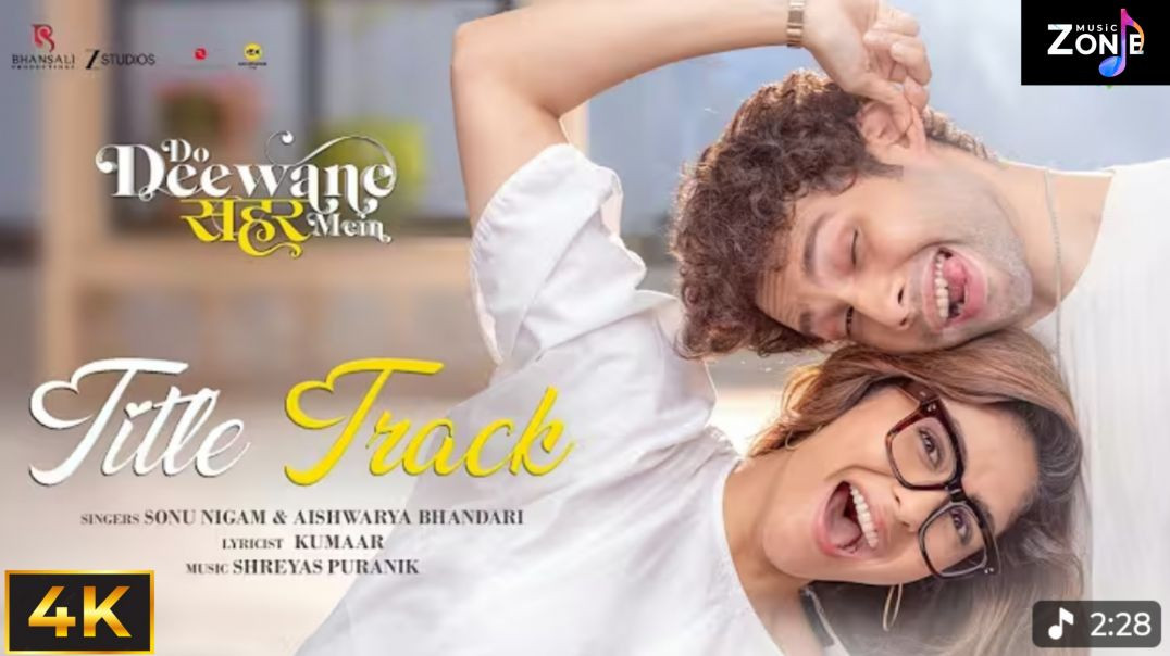 ⁣Do Deewane Seher Mein - Title Track |  Siddhant Chaturvedi, Mrunal T, Shreyas, Sonu N, Aishwarya, Ku