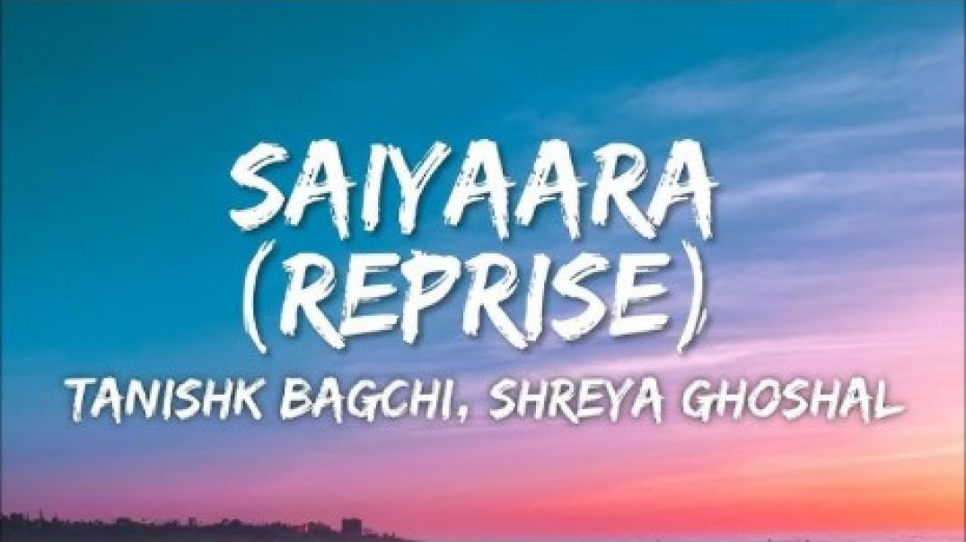 ⁣Saiyara 🎵💖 Female Reprise – Shreya Ghoshal & Tanishk Bagchi