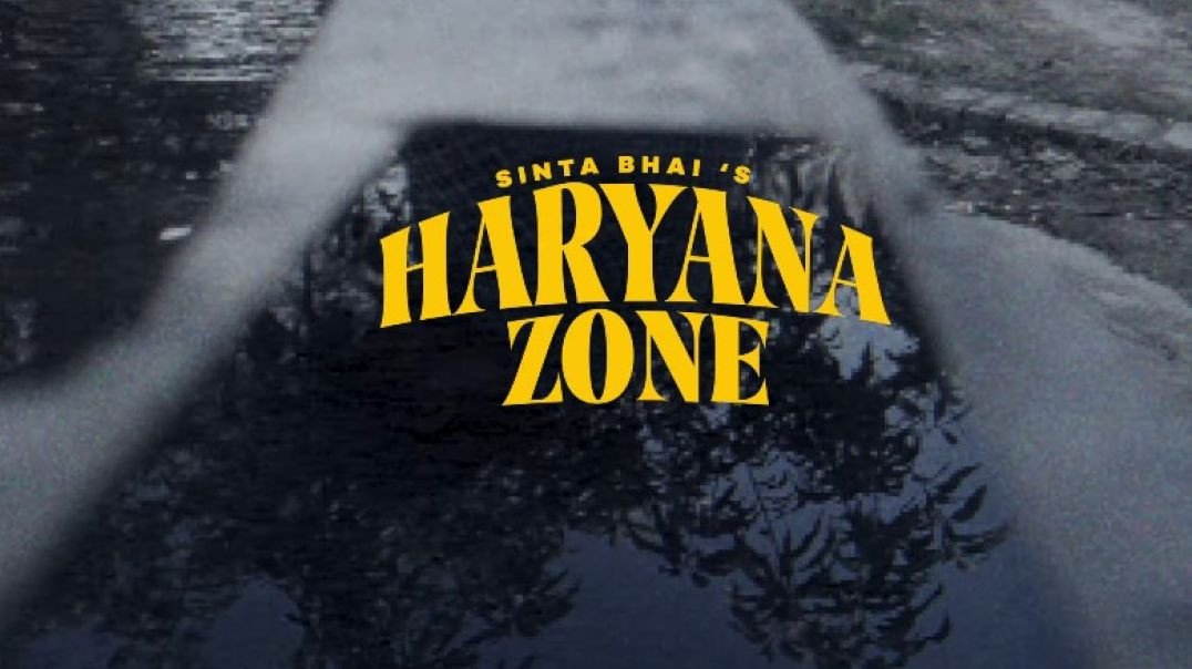 Sinta_Bhai_-_Haryana_Zone_Official_Music_Video_720P