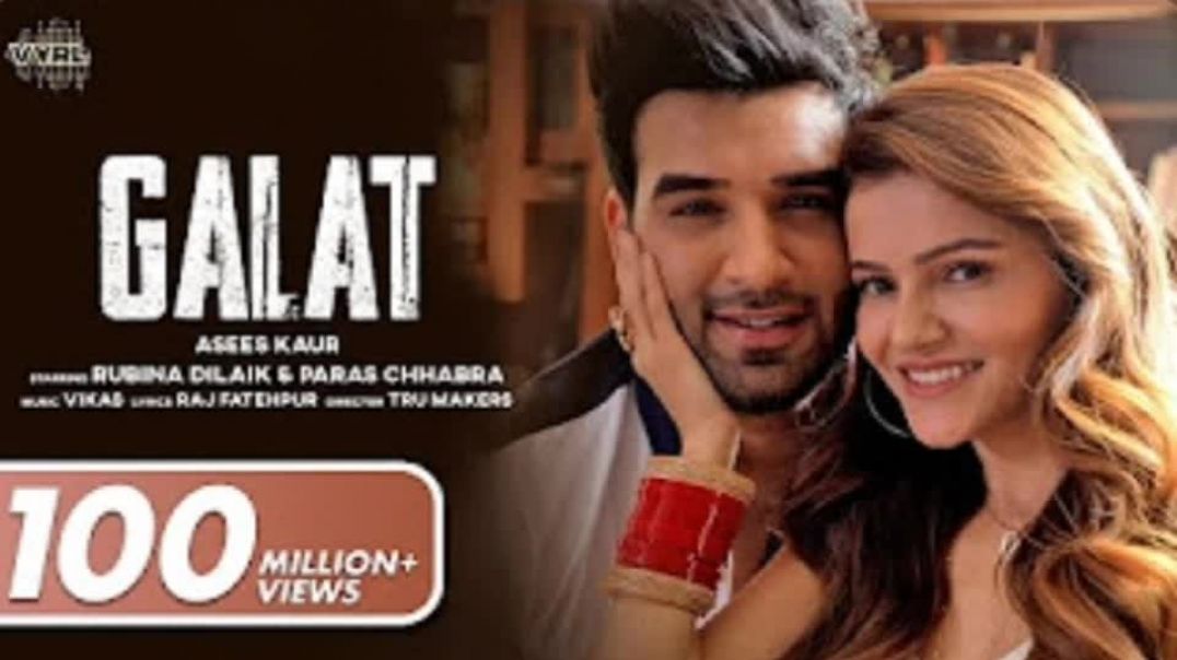 ⁣Galat (Official Video) Asees Kaur | <br> <br>Rubina Dilaik, Paras Chhabra | <br> <br>Vikas | <br> <b