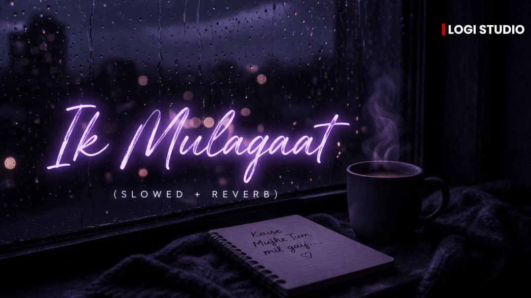 ⁣Ik Mulaqaat ❤️ (Slowed + Reverb) | Romantic Lofi | Altamash Faridi x Palak Muchhal