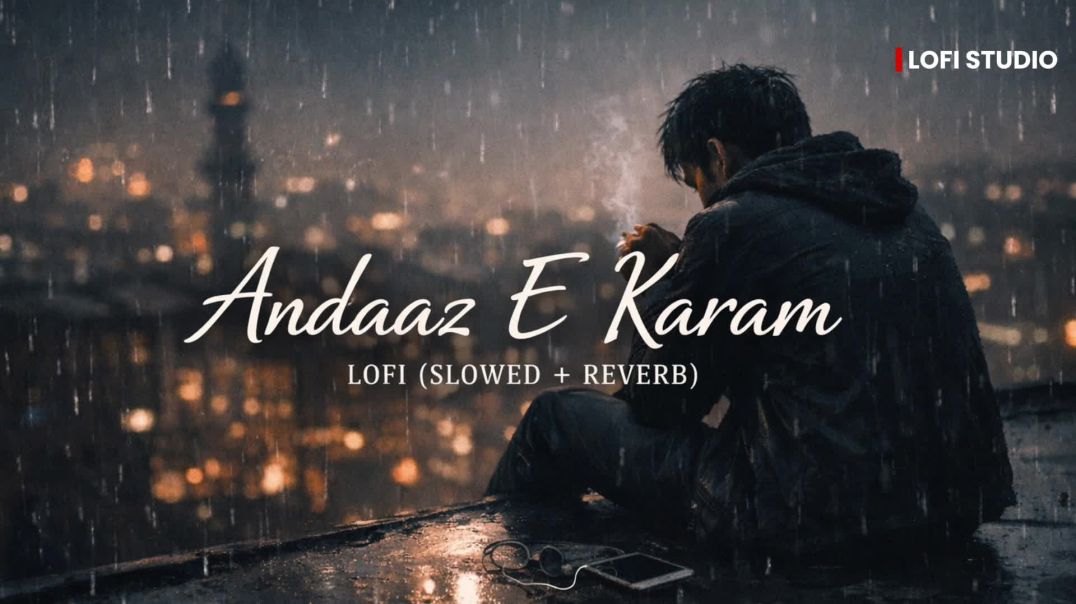⁣Andaaz E Karam (Slowed + Reverb) | Lofi Version | Relaxing & Sad Vibes 💔✨