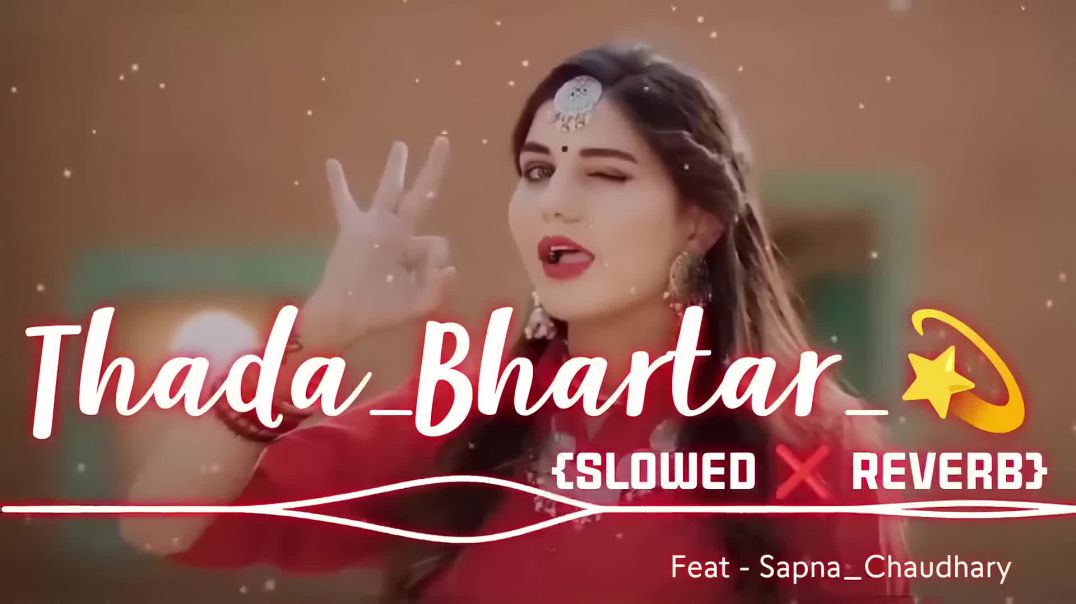 Thada_Bhartar_💫____Slowed_❌_Reverb____Lofi_Song____Sapna_choudhary____Susila_thakur____Raju_Punjabi(