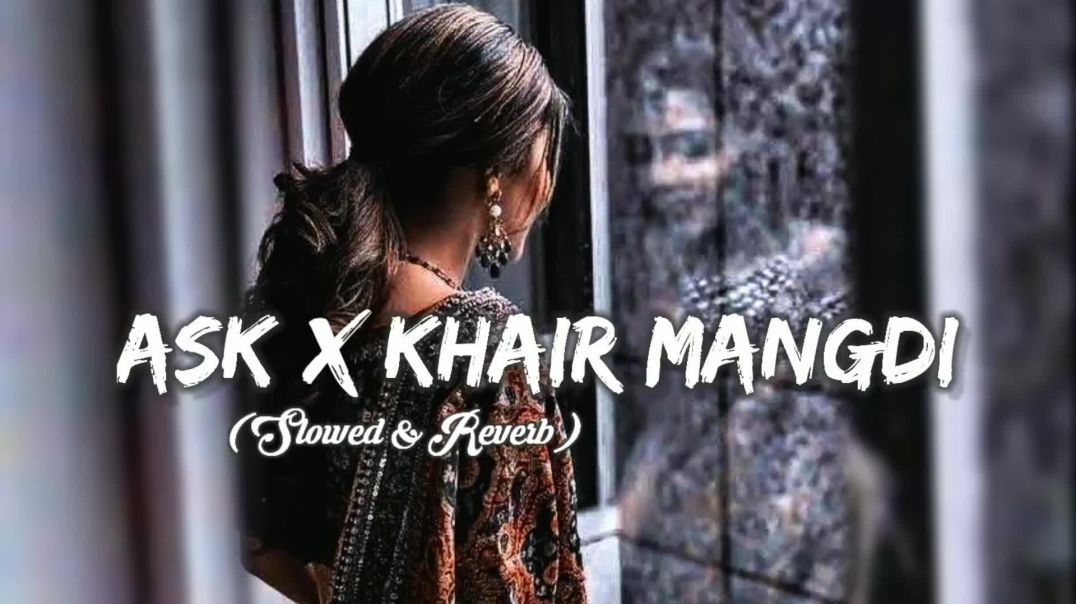 Ask_×_Khair_Mangdi__Slowed___Reverb____Raxstar_ft