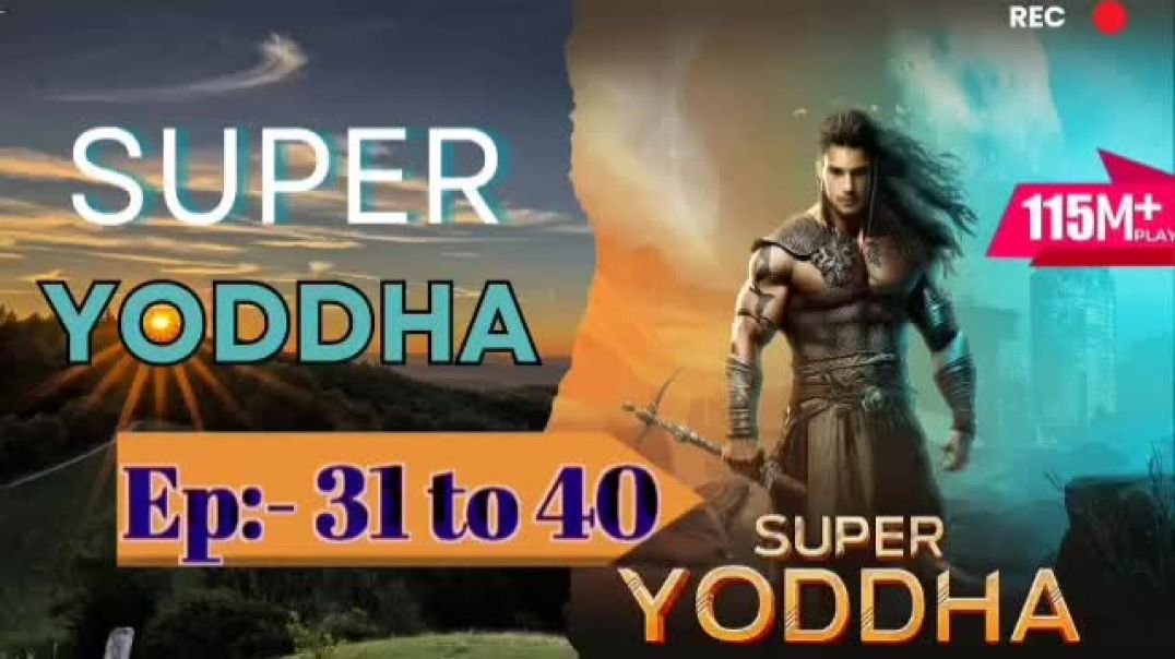 ⁣Super   Yoddha | Episode-31-40 |Sk Story