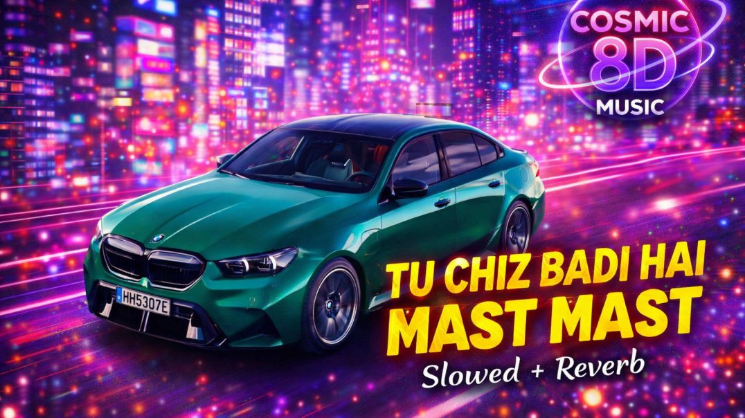 TU CHIZ BADI HAI MAST MAST 🔥 Slowed + Reverb | 8D Audio 🎧 | Bass Boosted