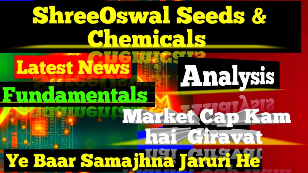 ⁣ShreeOswal Seeds &amp;amp; Chemicals Analysis