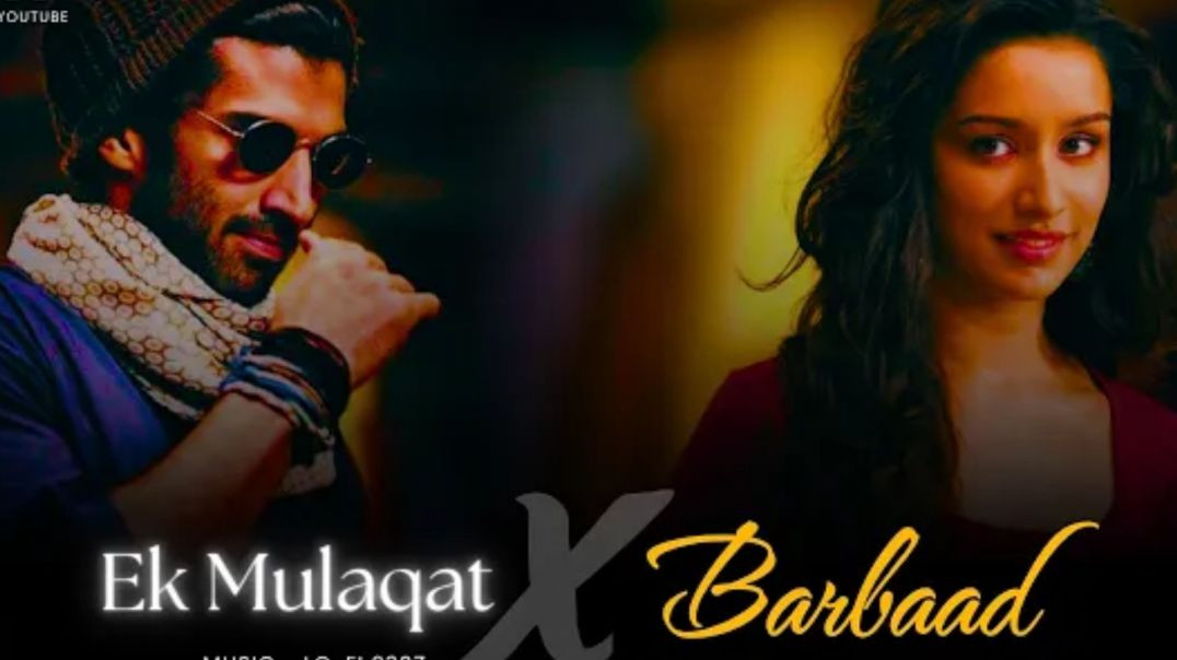⁣Ek Mulaqat X Barbaad - Mashup (Full Version) Lo-fi 2307 _ Jubin Nautiyal _ Arijit _ Latest 4K Mashup