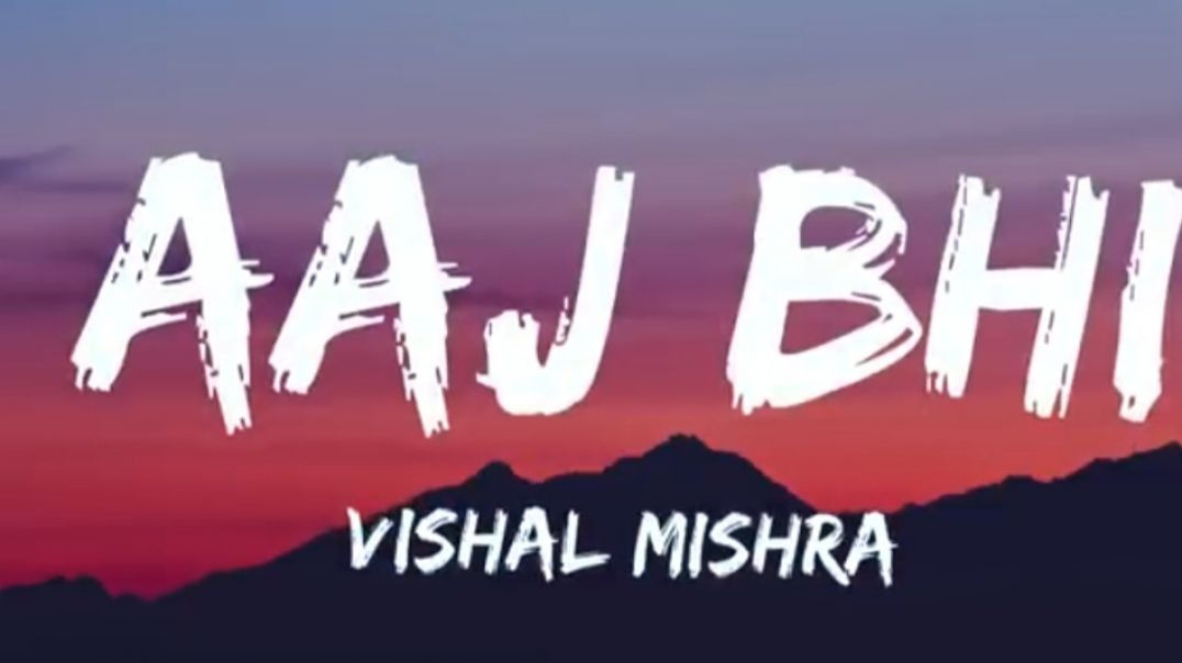 ⁣Aaj_Bhi_[Lyrics]_-_Vishal_Mishra(360p)