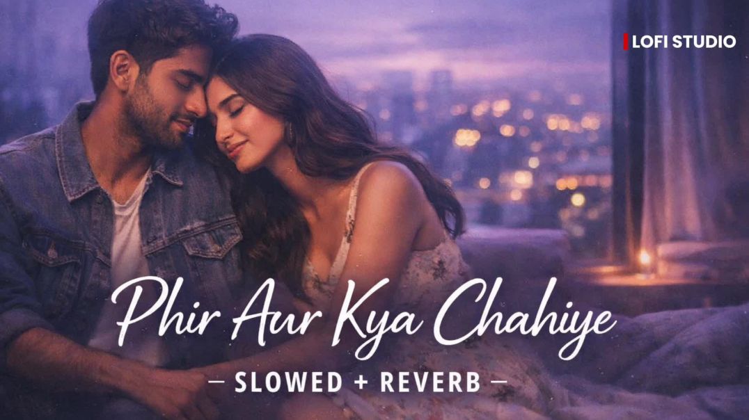 ⁣Phir Aur Kya Chahiye (Slowed + Reverb) | Arijit Singh | Lofi Version