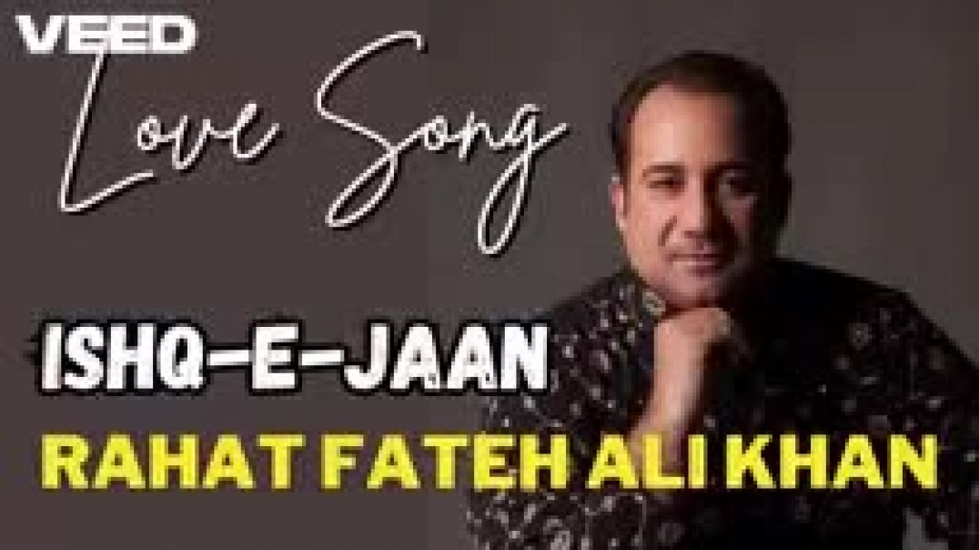 Rahat_Fateh_Ali_Khan_-_Ishq-E-Jaan_-_Trending_Song___Romantic_Song_