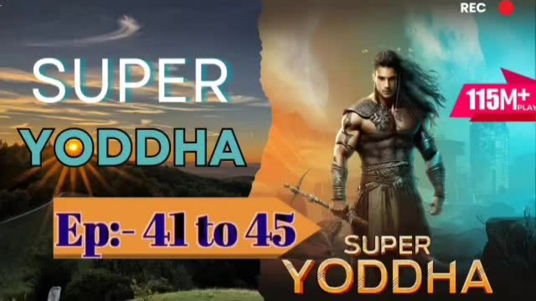 ⁣Super   Yoddha | Episode- 40-45 |Sk Story