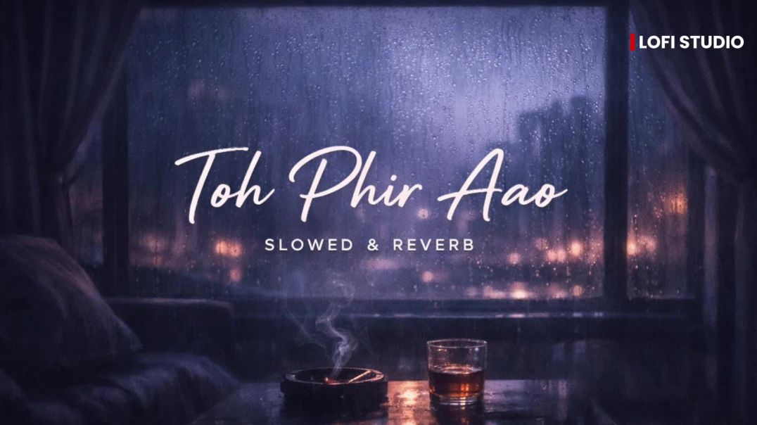 ⁣Toh Phir Aao (Slowed + Reverb) | Mustafa Zahid | Awarapan | Lofi Vibes