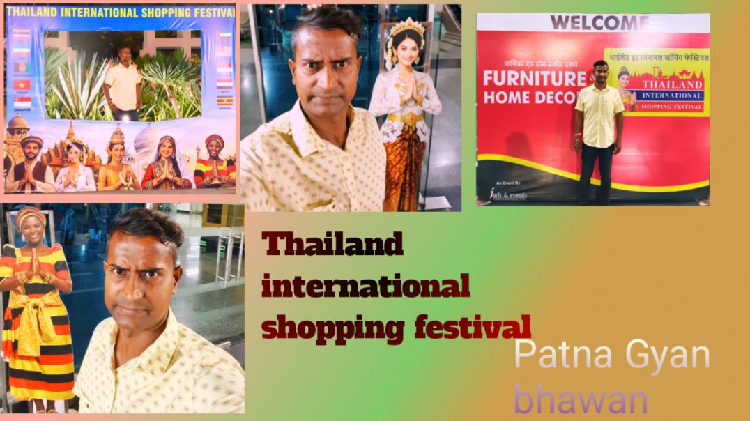 ⁣Thailand to shopping festival international festival 9 March Tak Patna Gyan Bhavan