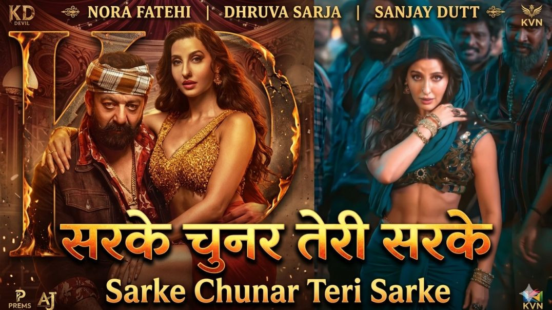 ⁣Sarke Chunar Teri Sarke _ HINDI Song ｜ KD ｜ Nora Fatehi ｜SANJAY dutt _ Dhruva Sarja｜ AJ ｜ KVN(360P)