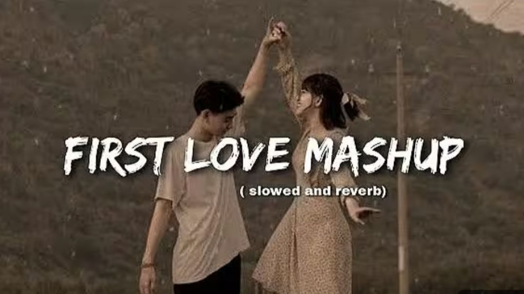 First_Love_Lofi_Mashup__Slowed___Reverb__Hindi_Lofi_Song_Remix___Trending_Songs_Mashup_