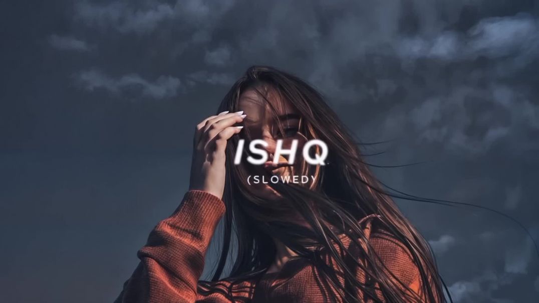 ISHQ_-_SLOWED_&amp;amp;_REVERB______Lost_Found_MP4_1080p60