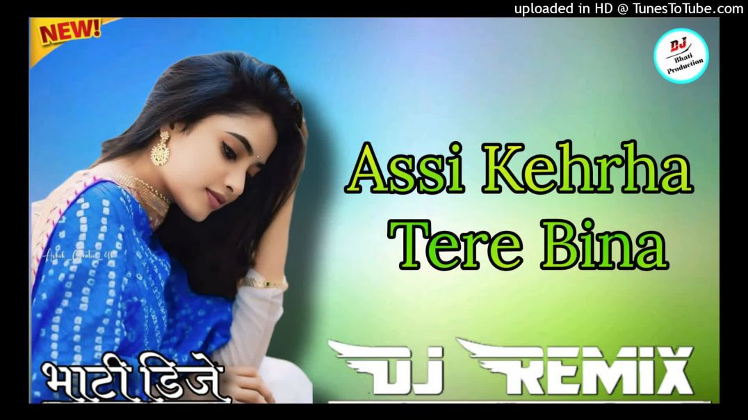 Assi_Kehrha_Tere_Bina_Ft_3D_Brazil_Remix_Punjabi_Old_Song_Mix_By_Bhati_Production_Dj_Remix_Bass(1080