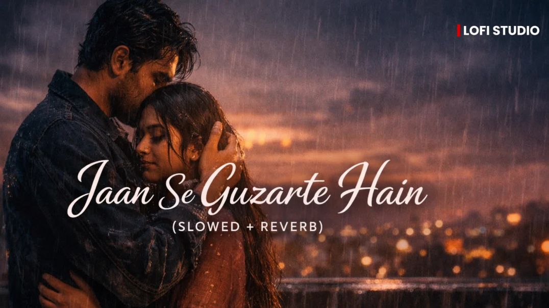 Jaan Se Guzarte Hain (LoFi Mix) | Slowed + Reverb | Night Feel 🌙