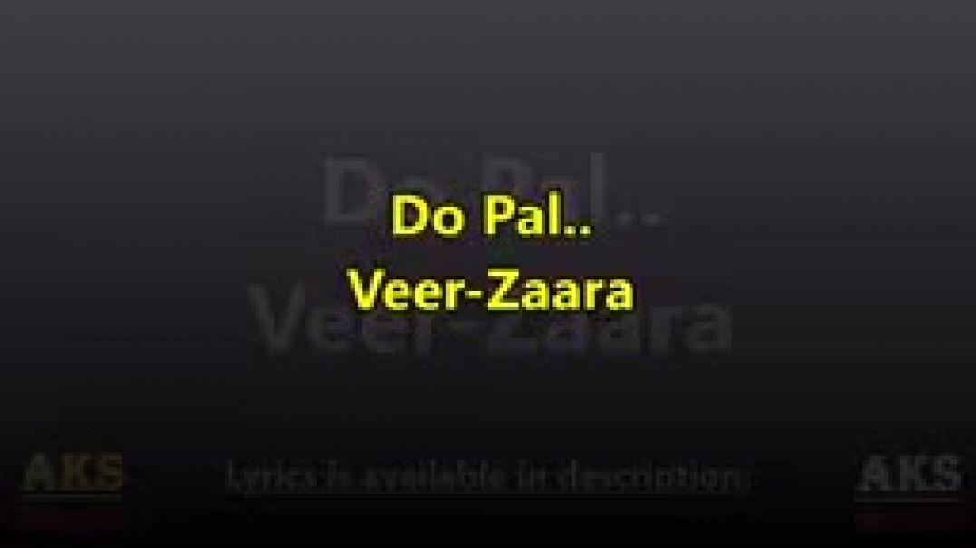 Do_Pal___Veer-Zaara___Shah_Rukh_Khan___Preity_Zinta___Lata_Mangeshkar___Sonu_Nigam__Full_Song_Lyrics