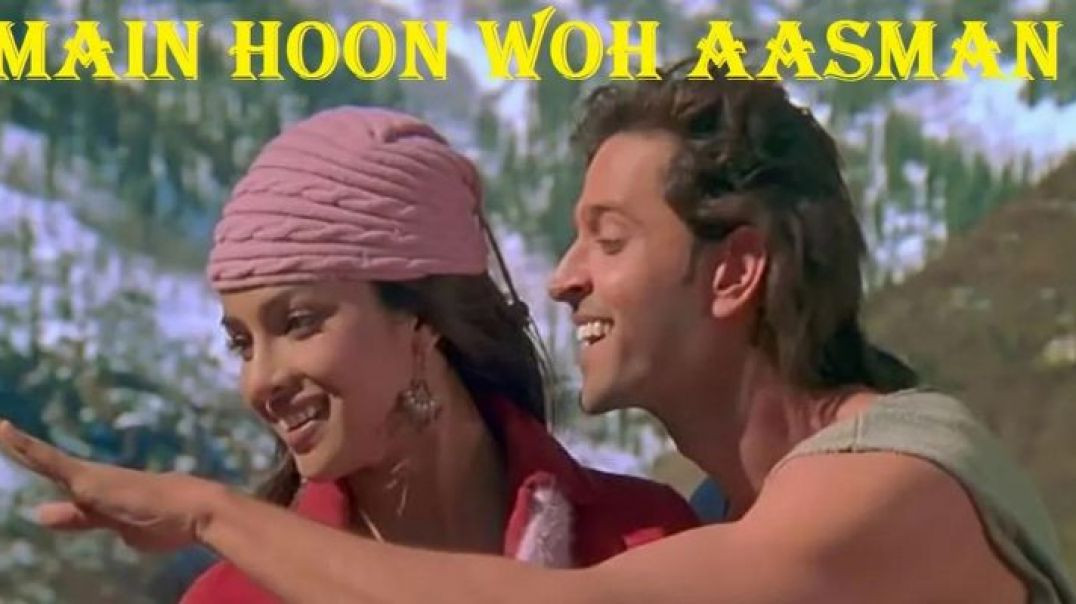 ⁣main hoon woh asman_krish_hrithik_priyanka