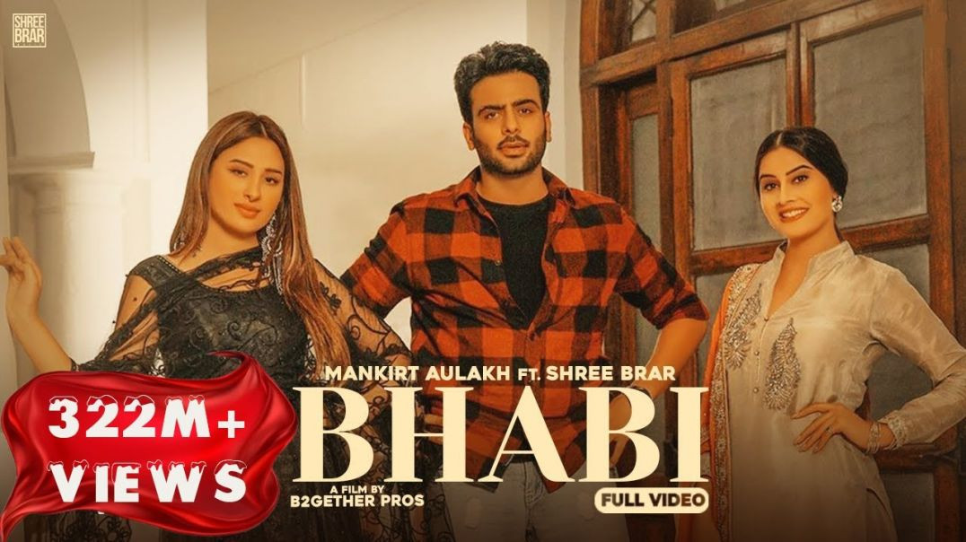 ⁣Bhabi (Official Video) _ Mankirt Aulakh _ Mahira Sharma _ Shree Brar _ Avvy Sra _ Punjabi Song 2022
