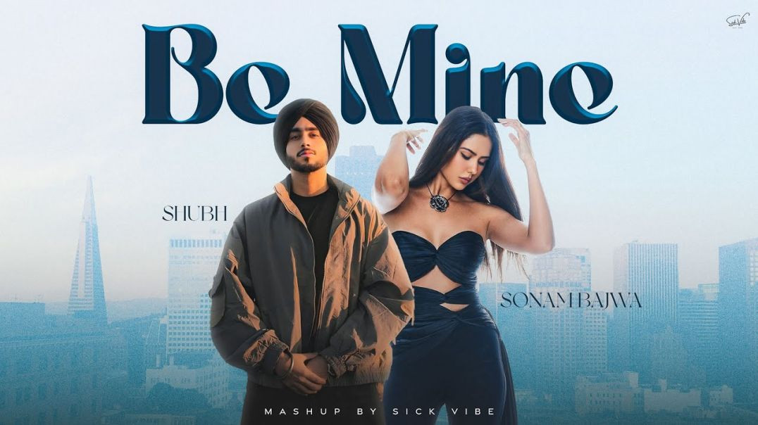 ⁣Be Mine - Shubh Love Mashup | Shubh ft. Sonam Bajwa | Latest Punjabi Songs 2026