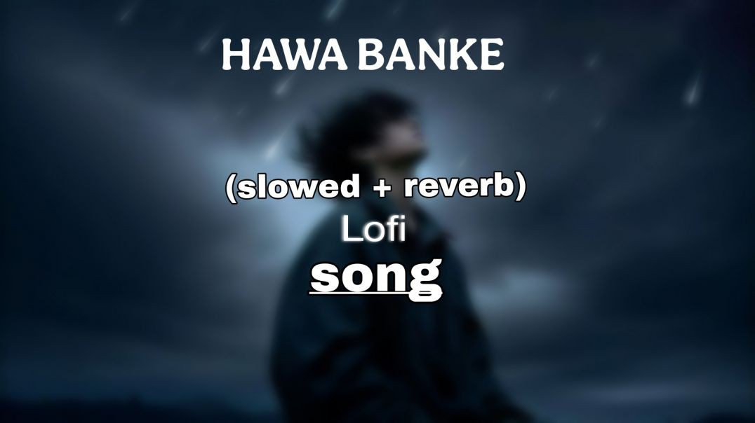 ⁣Hawa banke song lofi / new lofi song/ tu aja we hawa banke/ subscribe me salim sheikh 01