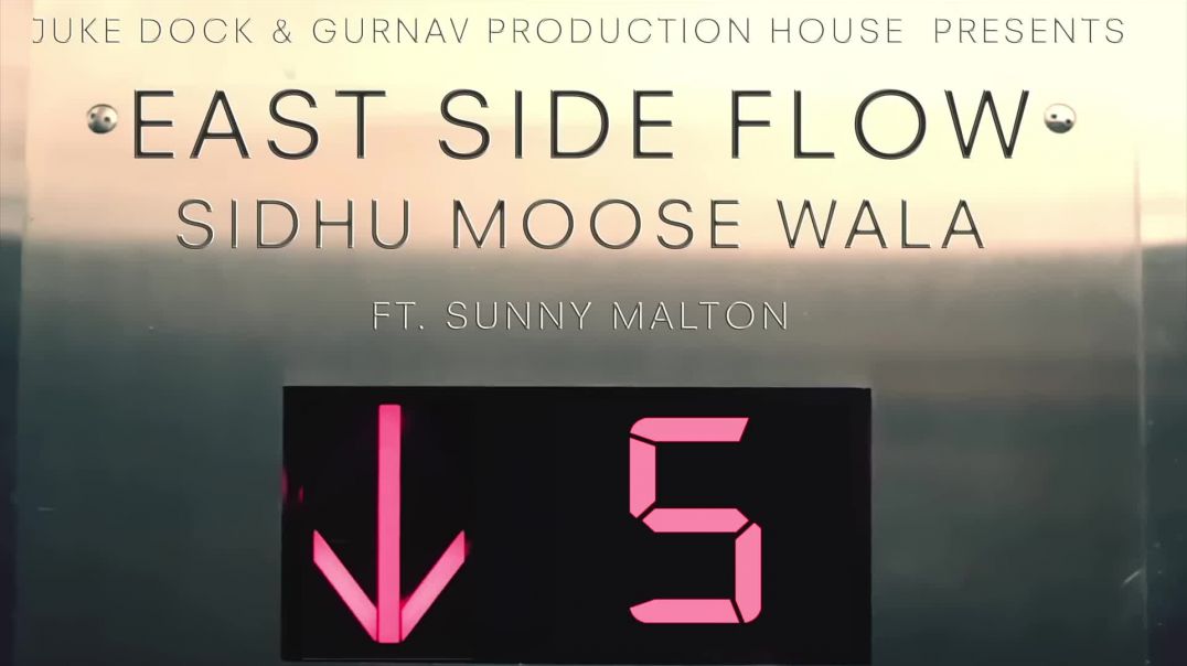 East_Side_Flow_-_Sidhu_Moose_Wala___Official_Video___Byg_Byrd___Sunny_Malton___Juke_Dock
