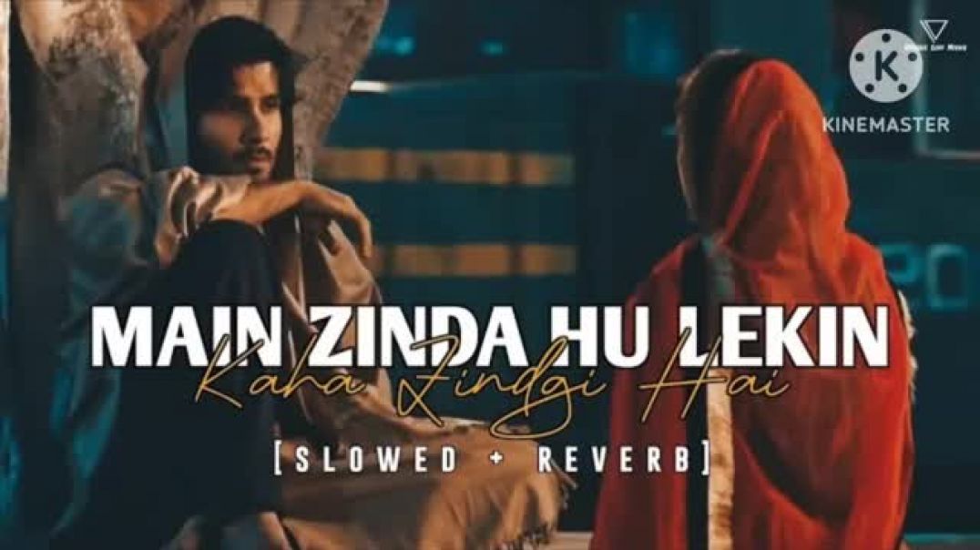 main_zinda_hoon_lekin_kaha_zindagi_hai_lofi_slowed_reverb