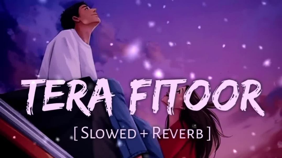 ⁣Tera_Fitoor_hindi_song_[Slowed_Reverb]Arijeet_singh,_Himesh_Reshamiya(720p)_TRANSCODE_1774879515980
