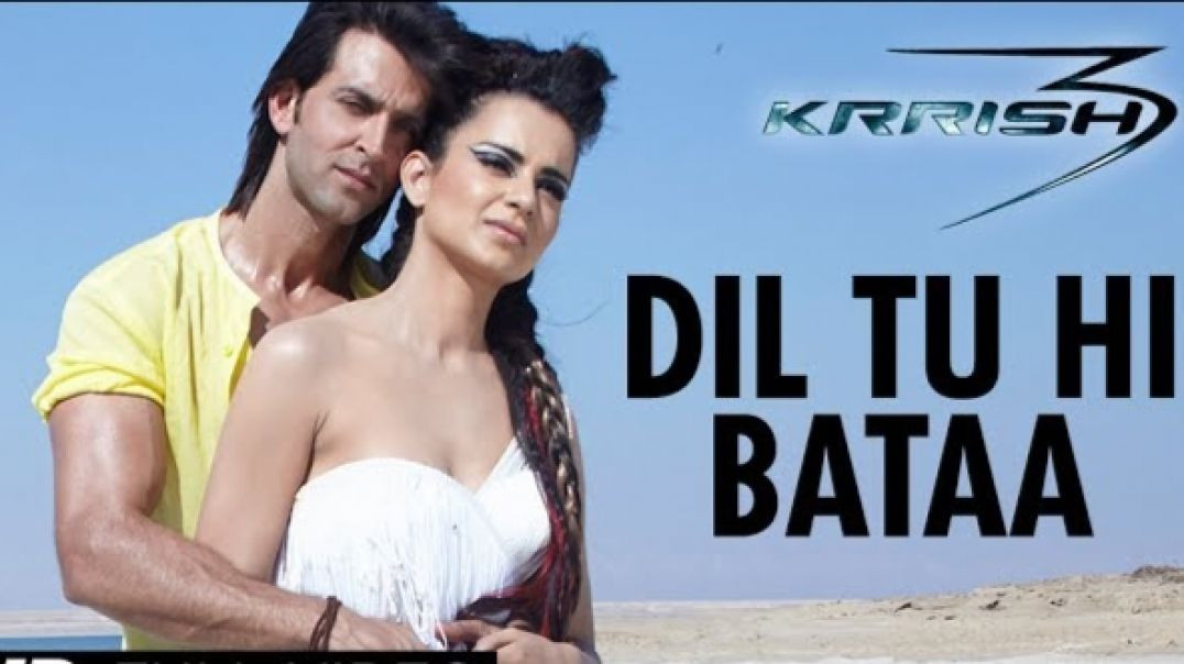 ⁣dil tu hi bataa_krrish 3_hrithik roshan_kangana ranaut_zubeen garg