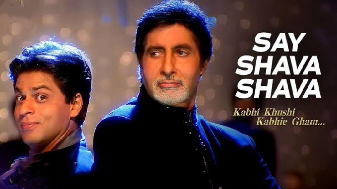 say shava shava_kabhi khusi kabhi gham_amitabh bachchan_shahrukh khan_rani_kajol