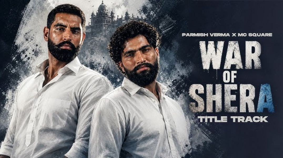 ⁣War Of Shera (Title Track) Parmish Verma x MC Square (In Cinemas on 15 May)