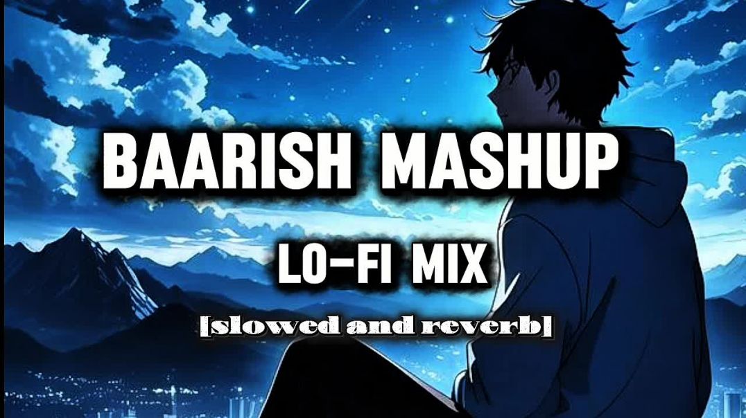 ⁣Baarish mashup mix song hindi lofi song