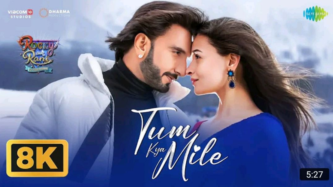 Tum_Kya_Mile_-_8K_Video___Rocky_Aur_Rani_Kii_Prem_Kahaani___Ranveer,_Alia,_Pritam,_Arijit_S,_Shreya_