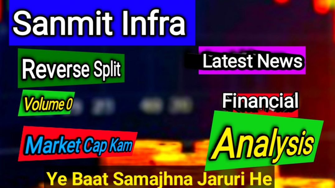 ⁣Sanmit Infra Analysis