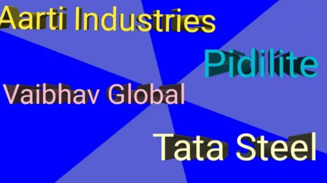⁣AARTI INDUSTRIES🔴PIDILITE🔮VAIBHAV GLOBAL🔷️TATA STEEL