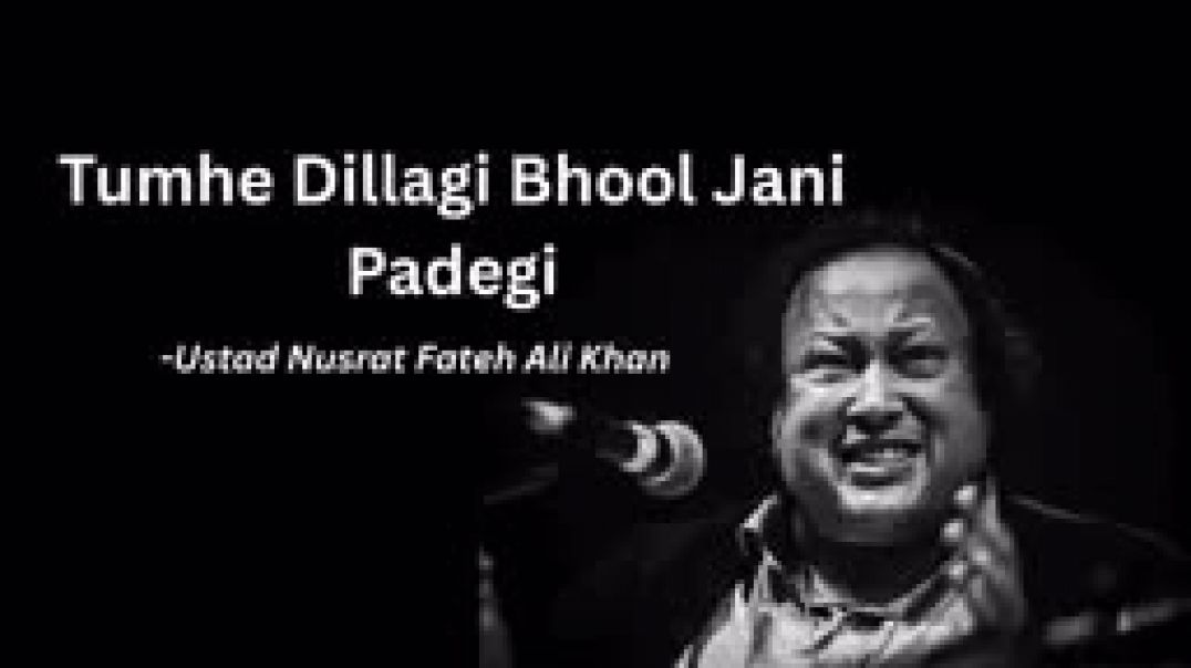 ⁣Tumhe Dillagi Bhool Jani Padegi – Nusrat Fateh Ali Khan _ Heart Touching Qawali