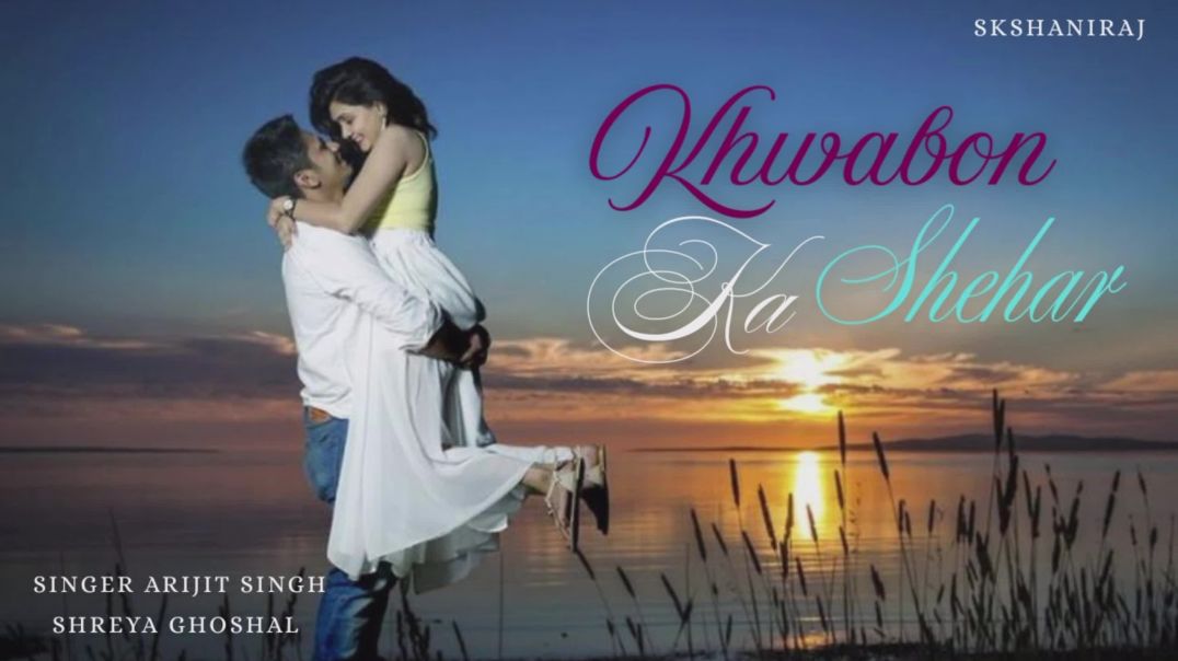 ⁣khwabon ka shehar | #arijit Singh & #shreya  Ghoshal | Hindi Bollywood romantic song 2025 SKS