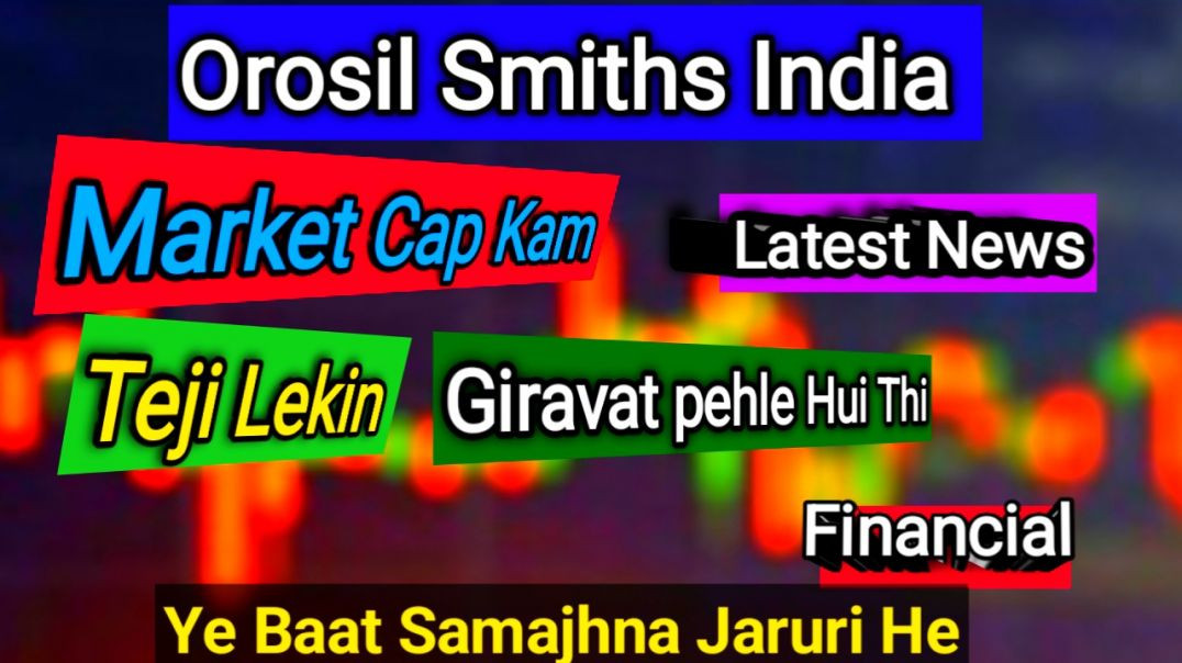 ⁣Orosil Smiths India Share Price
