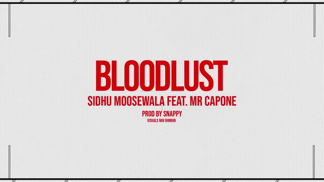 ⁣BLOODLUST : Sidhu Moose Wala | Mr Capone | Snappy | Official Visual Video | New Song