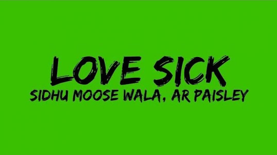 ⁣LOVE_SICK   Sidhu_Moose_Wala   AR_Paisley   Mxrci   Official_Visual_Video   New_Song_2022